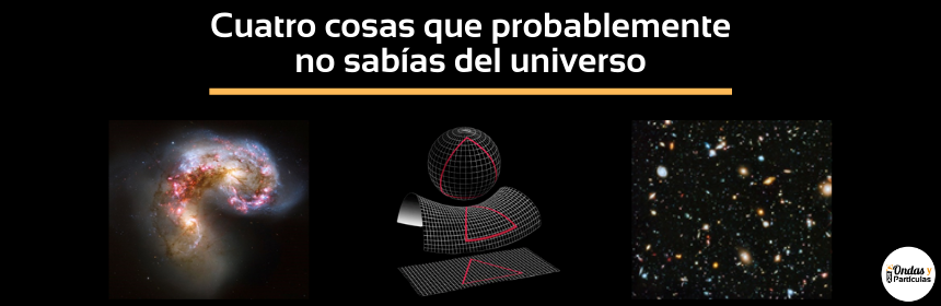 Cuatro cosas que probablemente no sabías del universo