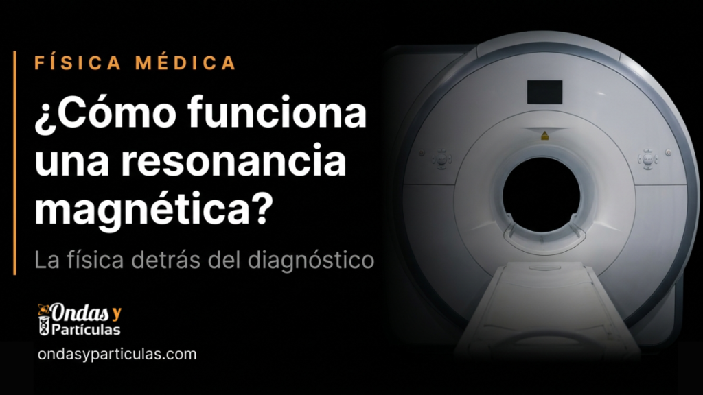 ¿Cómo funciona una resonancia magnética La física detrás del diagnóstico1